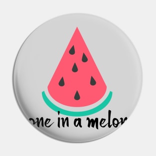 One in a Melon Pin