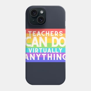 teachers can do virtually anything Phone Case