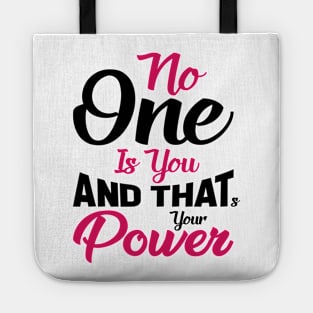 No One Is You And That's Your Power Tote