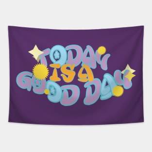 Today is a good day Design gifts for dad gifts for mom gifts for daughter gifts Tapestry