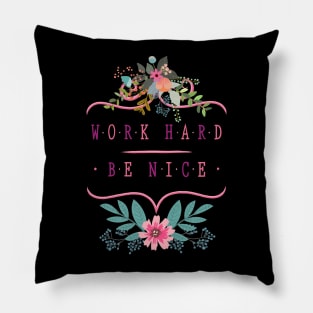 Work Hard, Be Nice Pillow