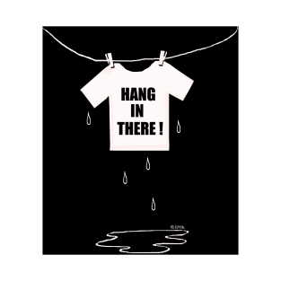 Hang in there! T-Shirt