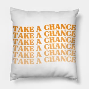 Take A Chance. Retro Vintage Motivational and Inspirational Saying. Orange Pillow