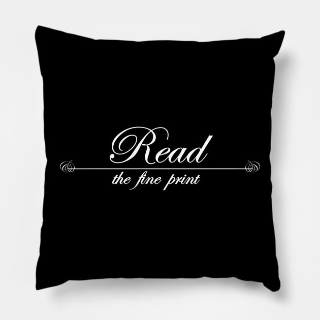 read the fine print Pillow by NotComplainingJustAsking