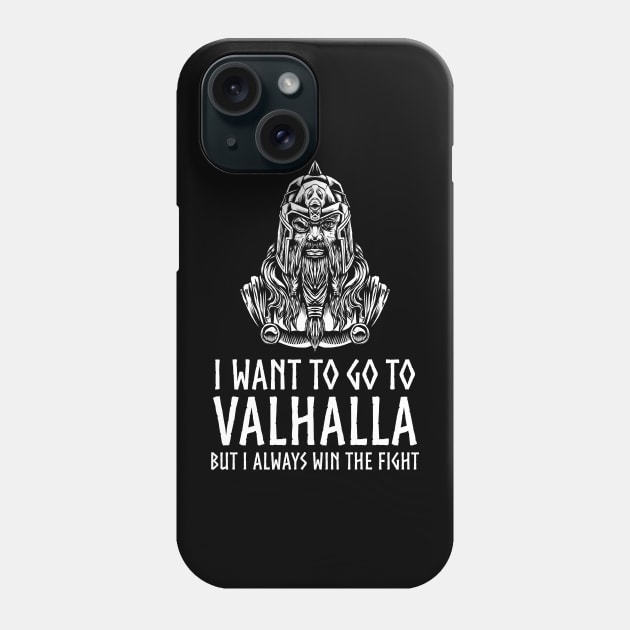 Viking Mythology - I Want To Go To Valhalla - Odin Paganism Phone Case by Styr Designs