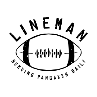 lineman serving pancakes daily american football player funny saying T-Shirt