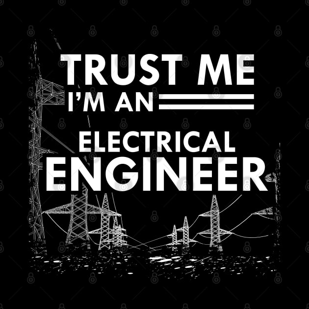 Electrical Engineer - Trust me I'm and electrical engineer by KC Happy Shop