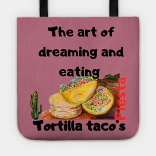 The art of dreaming and eating tortilla tacos Tote