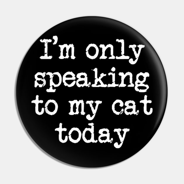 Funny Only Speaking O My Cat Lover Pin by Peter Smith