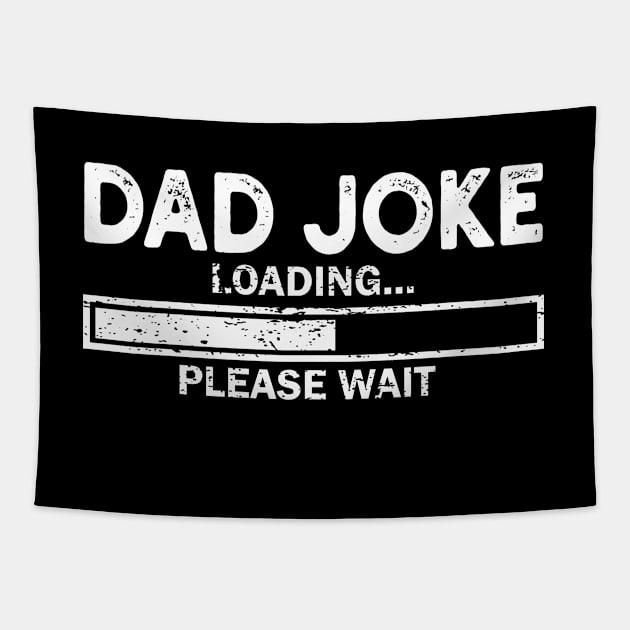 Dad Joke Loading Gift Fathers Day Dad Joke Please Wait Gift Tapestry by mommyshirts