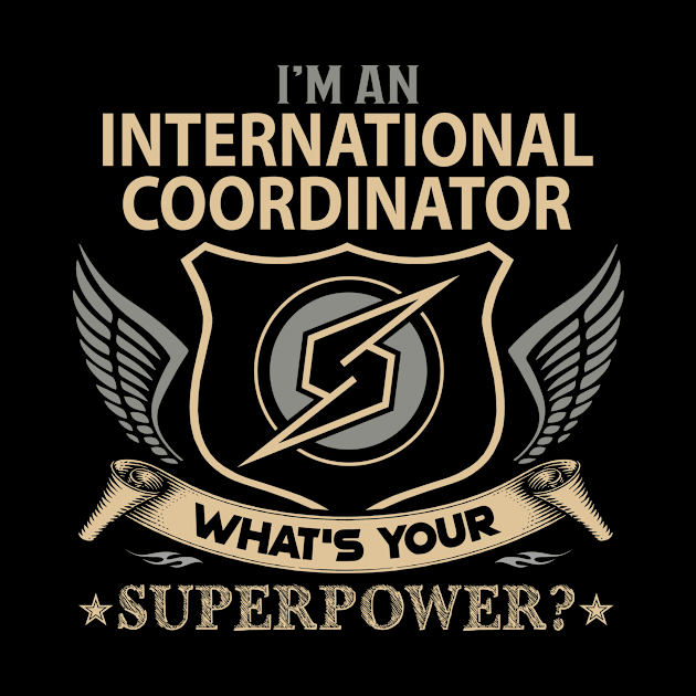 International Coordinator T Shirt - Superpower Gift Item Tee by Cosimiaart