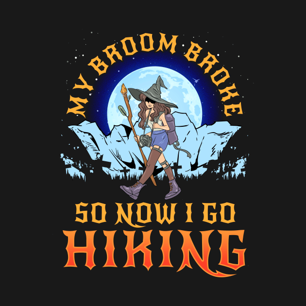 My Broom Broke so Now I Go Hiking! by Jamrock Designs