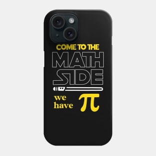 Come To The Math Side We Have Pi Math Pi Day Teacher Kids Phone Case