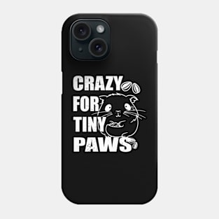 Crazy for tiny paws for Hamster Lovers Pet Owners Phone Case