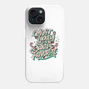 Most Likely To Be Santa's Favorite Matching Family Christmas Phone Case