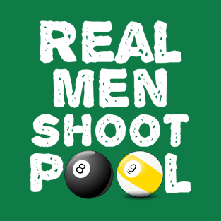 Real Men Shoot POOL T-Shirt