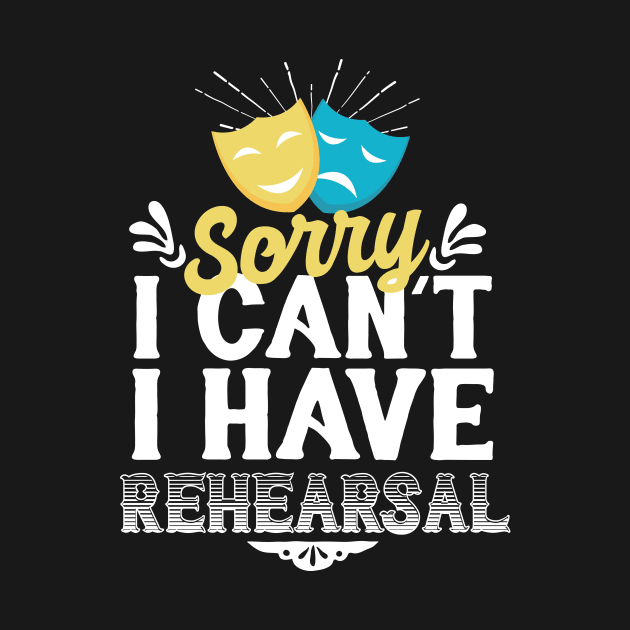 Sorry i Can't I Have Rehearsal by Eugenex