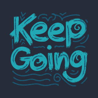 Keep Going grunge typography T-Shirt