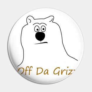 OFF-DA-GRIZZ Pin