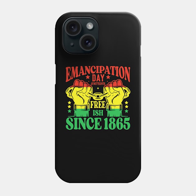 emancipation day junetteenth free - ish since 1865 Phone Case by cyryley