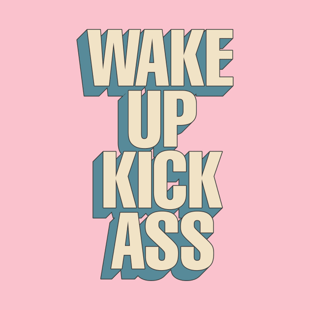 Wake Up Kick Ass in Pink Blue and White by MotivatedType