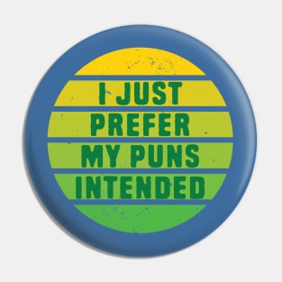 I Prefer My Puns Intended Pin