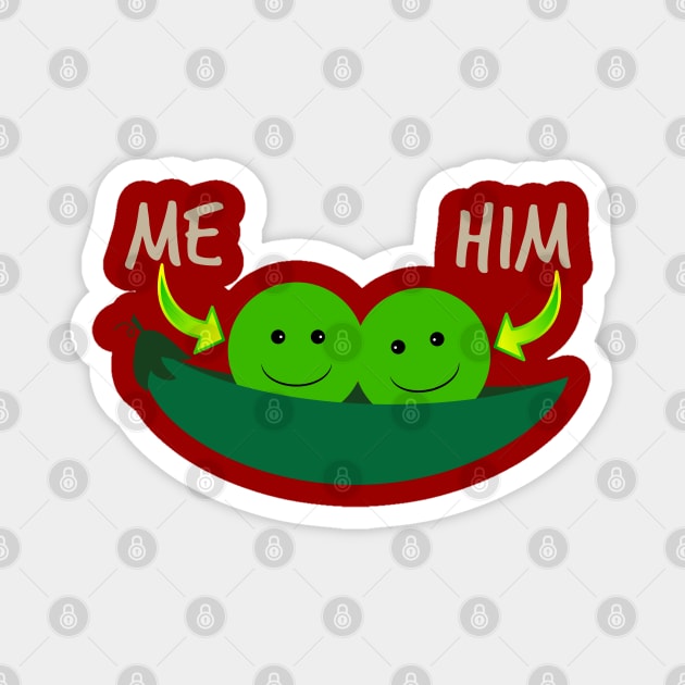 Two Peas In A Pod (Me And Him) Magnet by Mindseye222