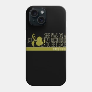 to be fierce, she was up for the task insipiring for women stronger Phone Case