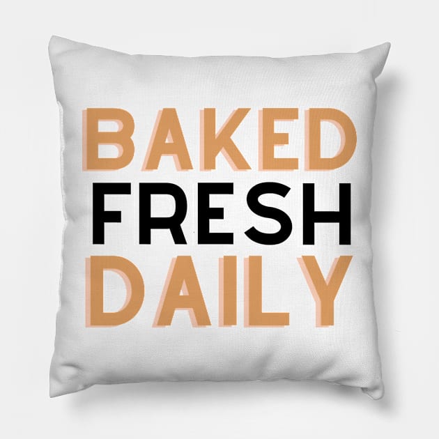 Baked Fresh Daily Pillow by Benny Merch Pearl