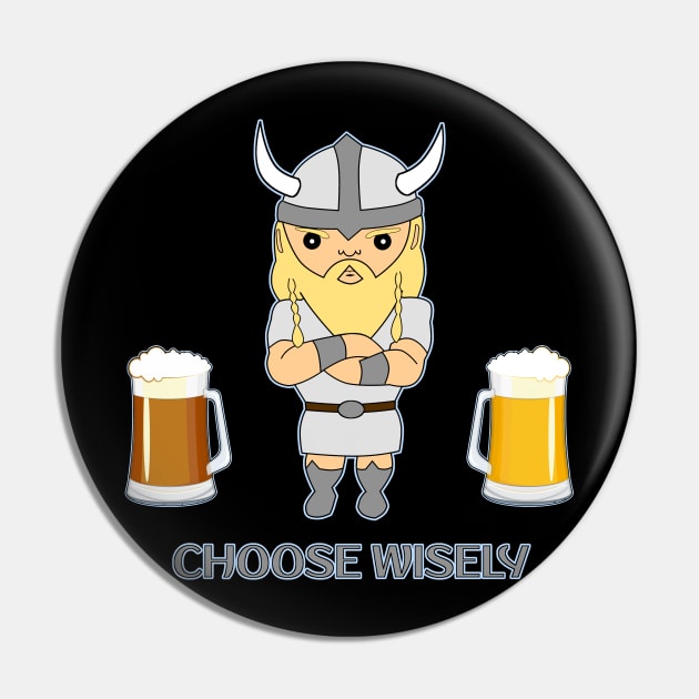 Choose wisely viking beer Pin by Underground Cargo