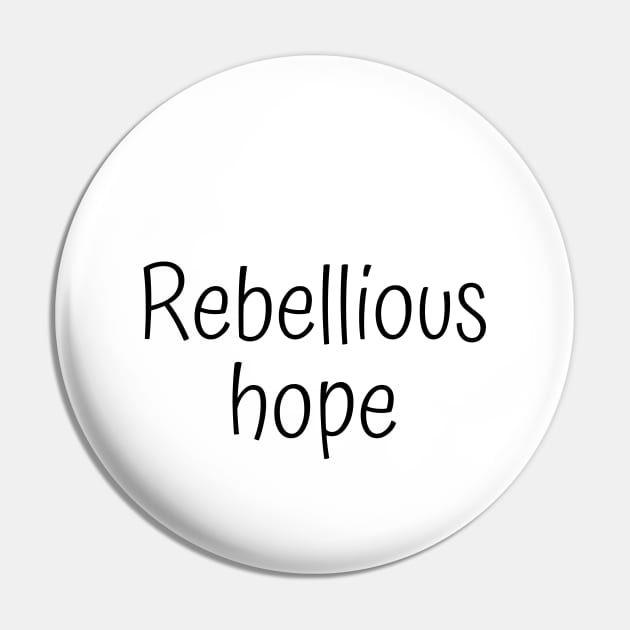 Rebellious Hope Pin by Word and Saying