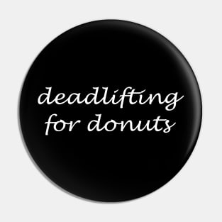 Deadlifting For Donuts Pin