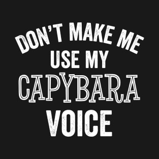 Capybara Voice Funny Animal Lover Capybaras Gift T-Shirt