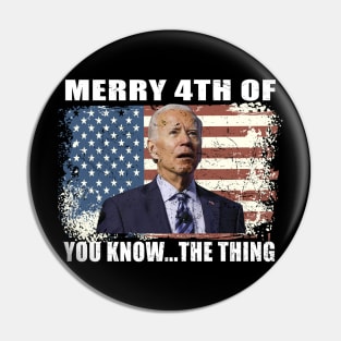 Funny Biden Confused Merry Happy 4th of You Know...The Thing Pin