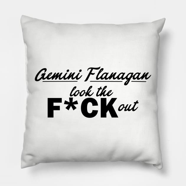 Gemini Flanagan look the F*ck out Pillow by kimstheworst
