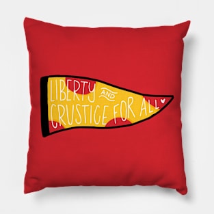 Liberty and Crustice for All Pillow