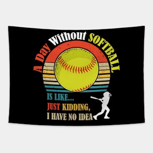 A Day Without Softball Is Like, Just Kidding, I Have No Idea - funny Softball quotes retro vintage art -softball lover (black) Tapestry