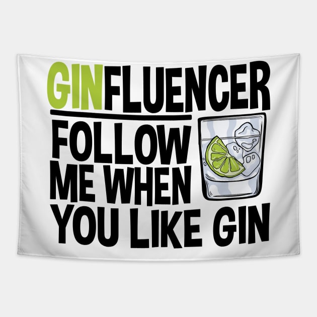 Ginfluencer Gift for Tonic And Gin Fans Alcohol Party College Tapestry by Kuehni