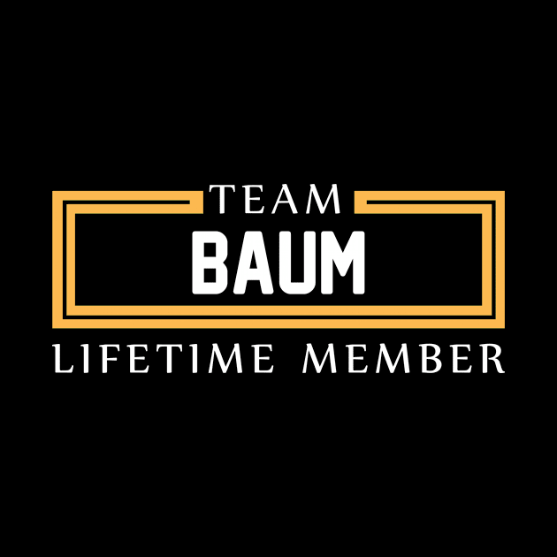 TEAM BAUM LIFETIME MEMBER ,BAUM NAME by cristikosirez