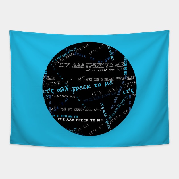 It's all Greek to me PATTERN # Blue On Black * ΙΤ'Σ ΑΛΛ ΓΡΕΕΚ ΤΟ ΜΕ circle Tapestry by All Greek Design