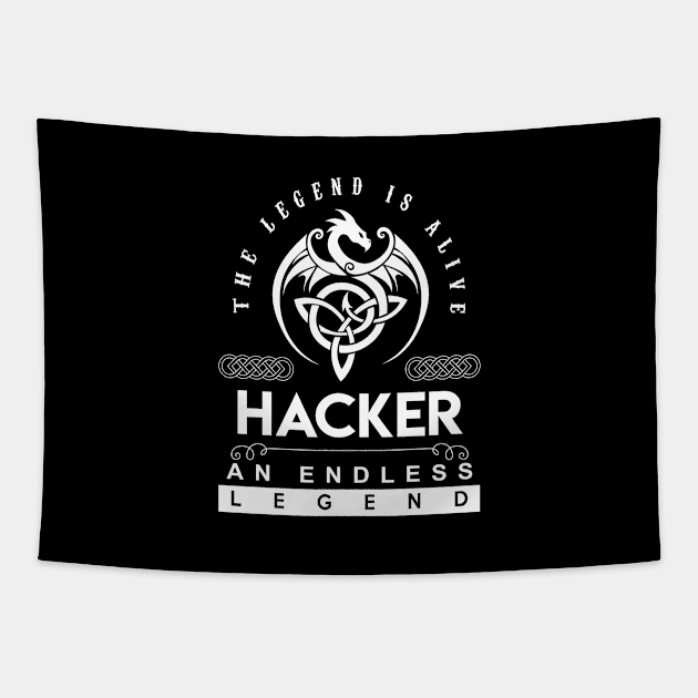 Hacker Name T Shirt - The Legend Is Alive - Hacker An Endless Legend Dragon Gift Item Tapestry by riogarwinorganiza