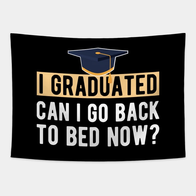 Graduate - I graduated. Can I go back to bed now ? Tapestry by KC Happy Shop