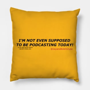 I'm Not Even Supposed to Be Podcasting Pillow