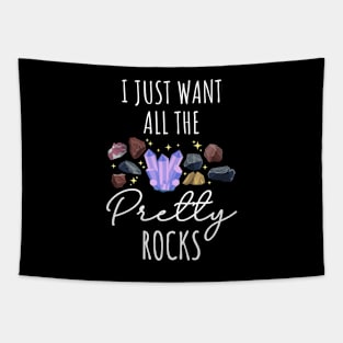 I Just Want All The Pretty Rocks Tapestry