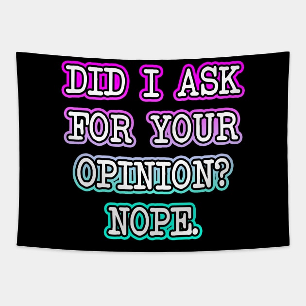 Did I Ask Your Opinion Tapestry by Shawnsonart