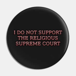 I Do Not Support The Religious Supreme Court Pin