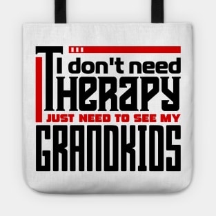 I don't need therapy, I just need to see my grandkids Tote