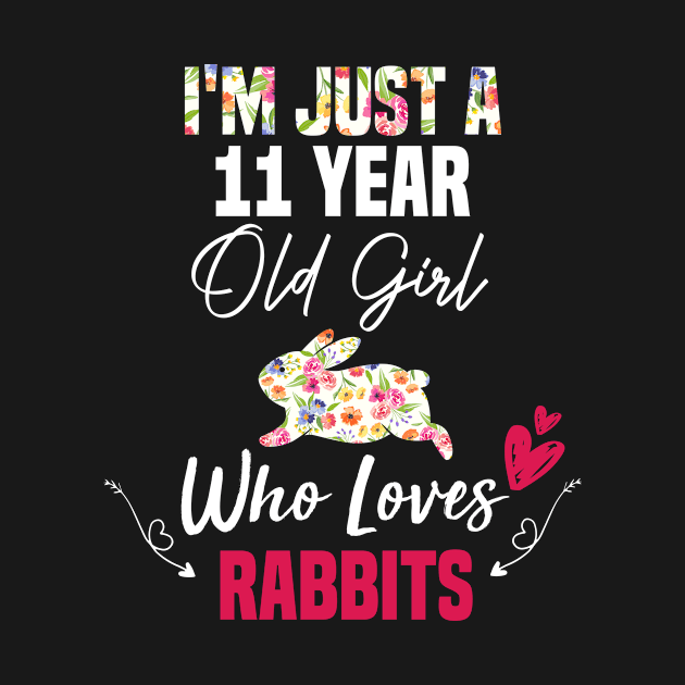 i'm just a 11 Year Old Girl Who Loves Rabbits, girl love Rabbit gift, 11th birthday girl gift by foxfieldgear