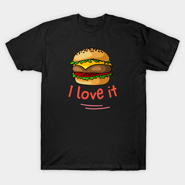 i love fast food - Fast Food - T-Shirt | TeePublic