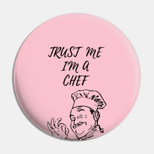 COOK CHEF  humor gift 2020 : trust me i'am a chef Pin